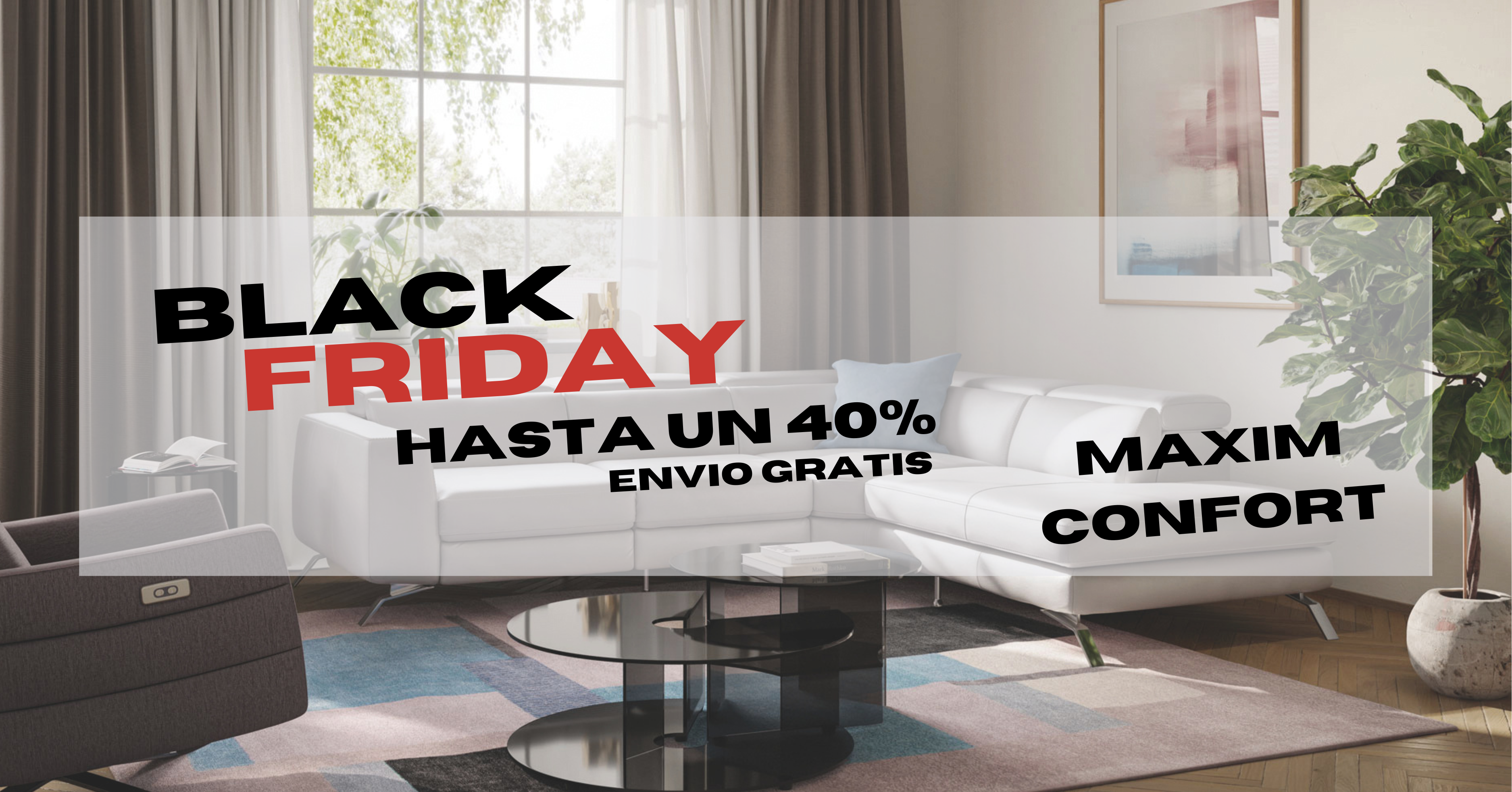 Black Friday - Maxim Confort
